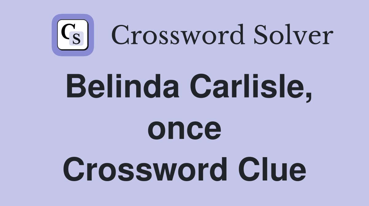 Belinda Carlisle, once Crossword Clue