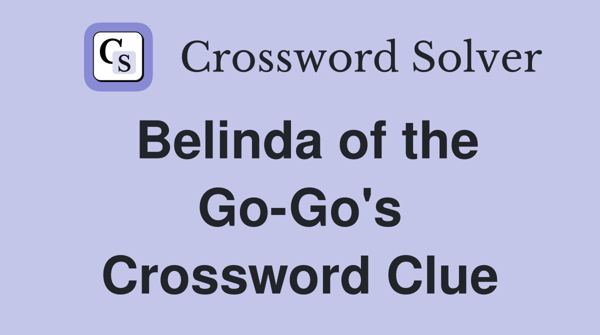 Belinda of the Go-Go's Crossword Clue