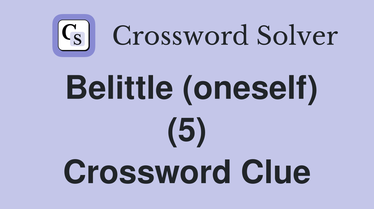 Belittle (oneself) (5) Crossword Clue