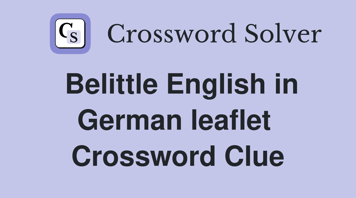 Belittle English in German leaflet  Crossword Clue