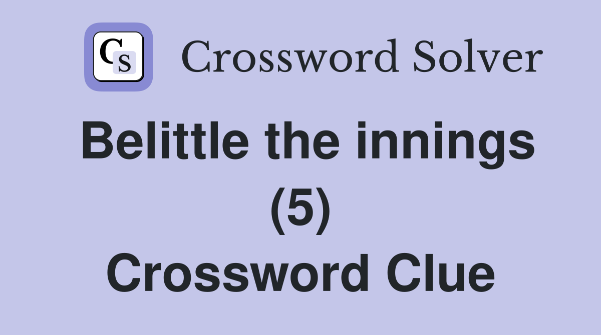 Belittle the innings (5) Crossword Clue