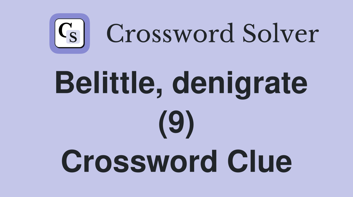 Belittle, denigrate (9) Crossword Clue