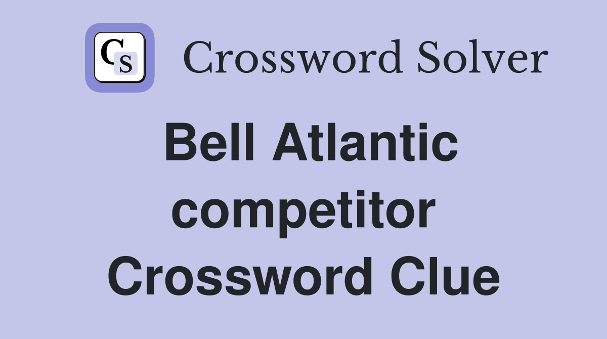 Bell Atlantic competitor Crossword Clue