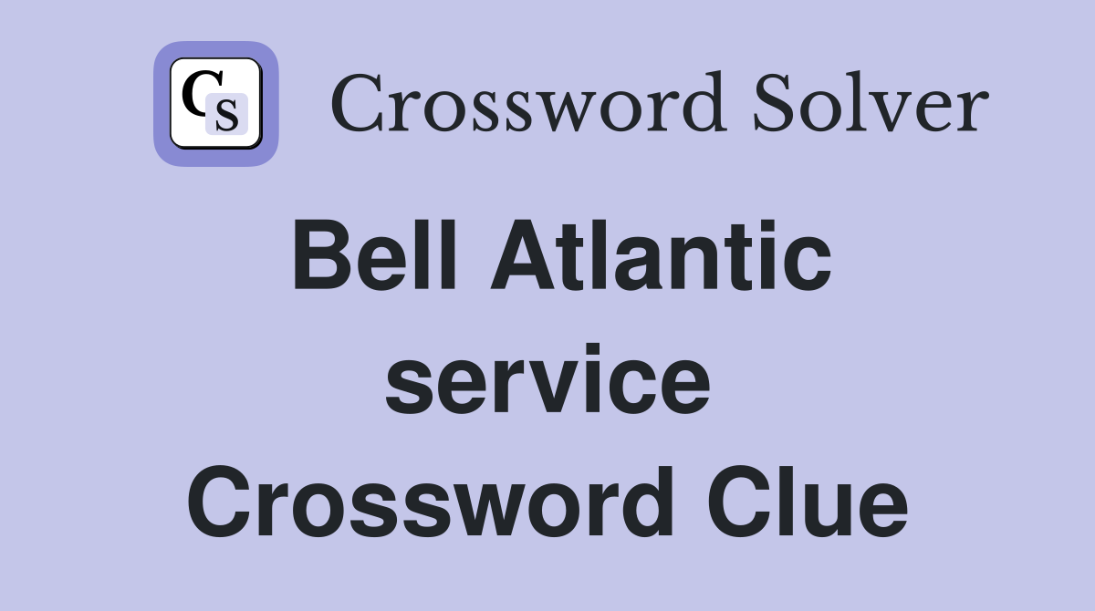 Bell Atlantic service Crossword Clue