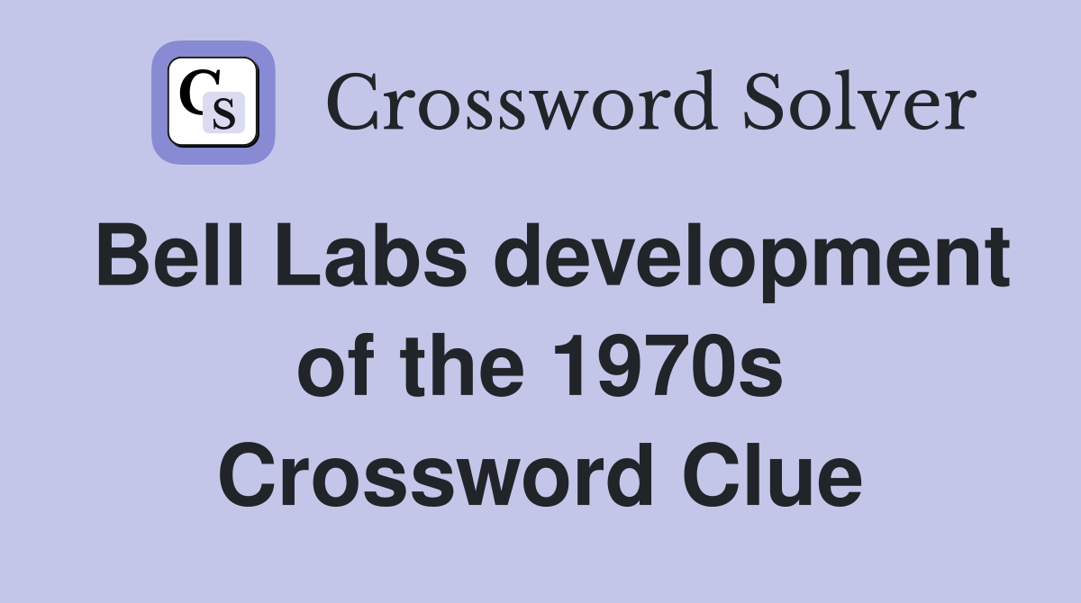 Bell Labs development of the 1970s Crossword Clue