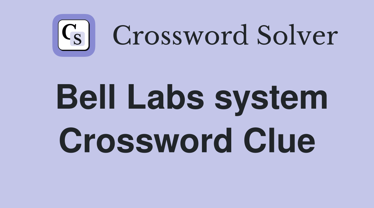 Bell Labs system Crossword Clue