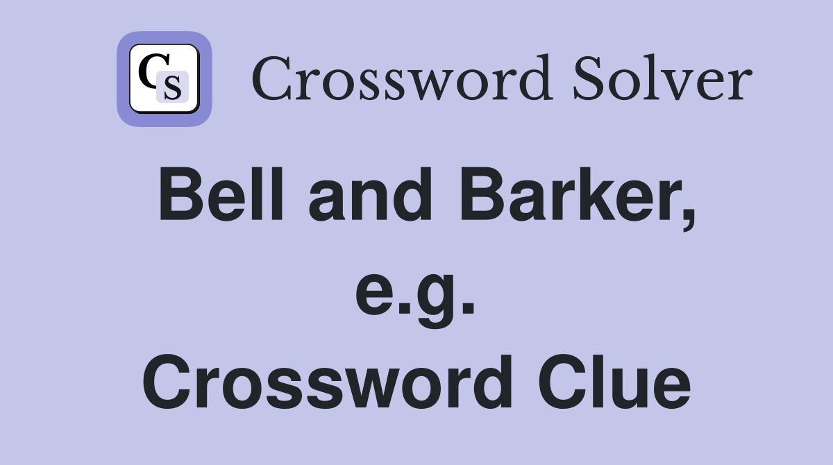 Bell and Barker, e.g. Crossword Clue