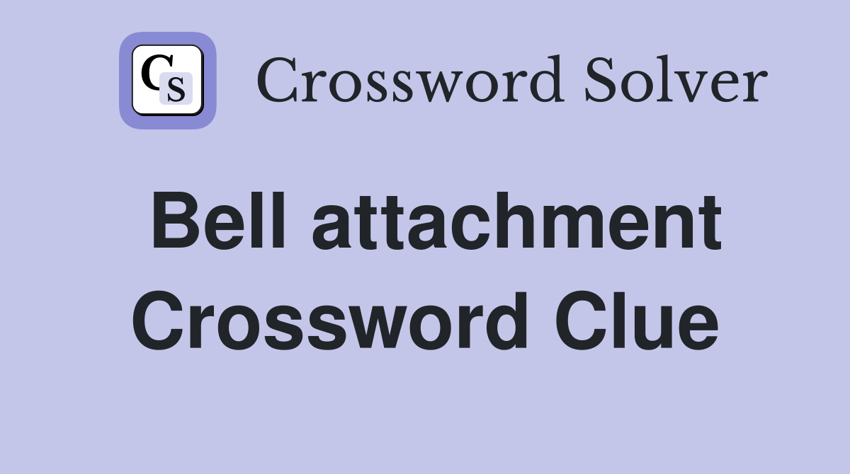 Bell attachment Crossword Clue