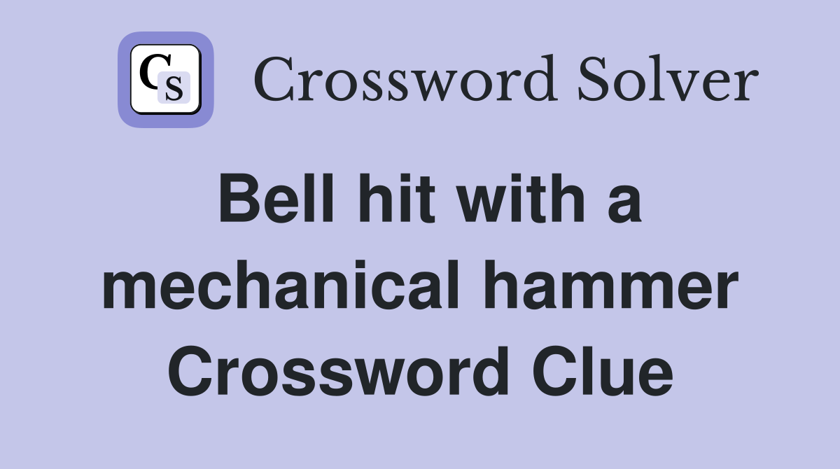 Bell hit with a mechanical hammer Crossword Clue