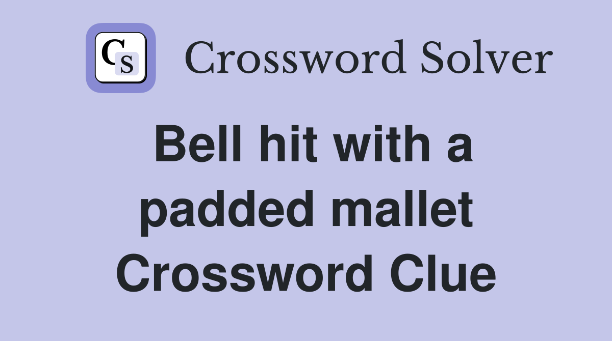Bell hit with a padded mallet Crossword Clue