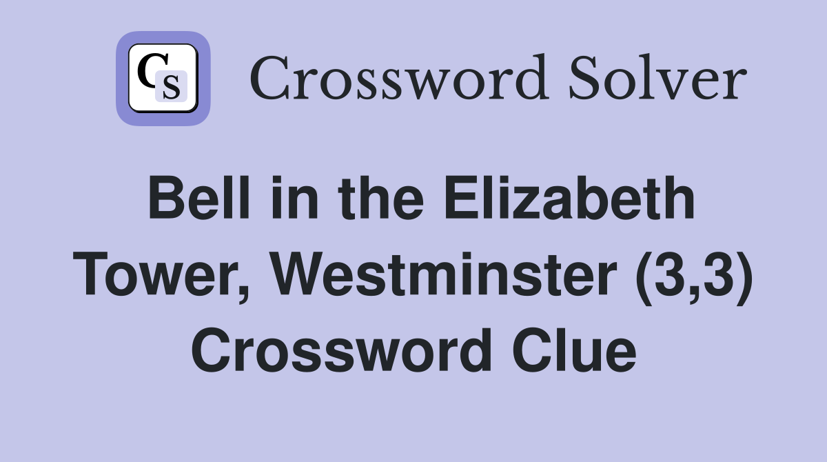 Bell in the Elizabeth Tower, Westminster (3,3) Crossword Clue