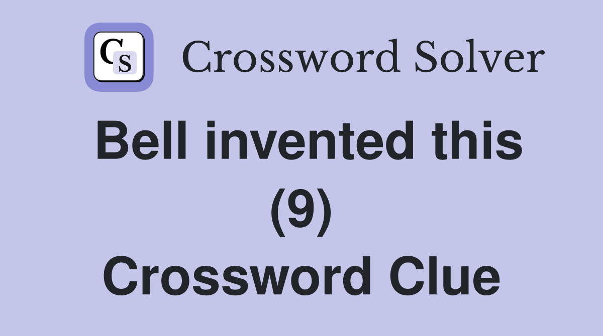Bell invented this (9) Crossword Clue