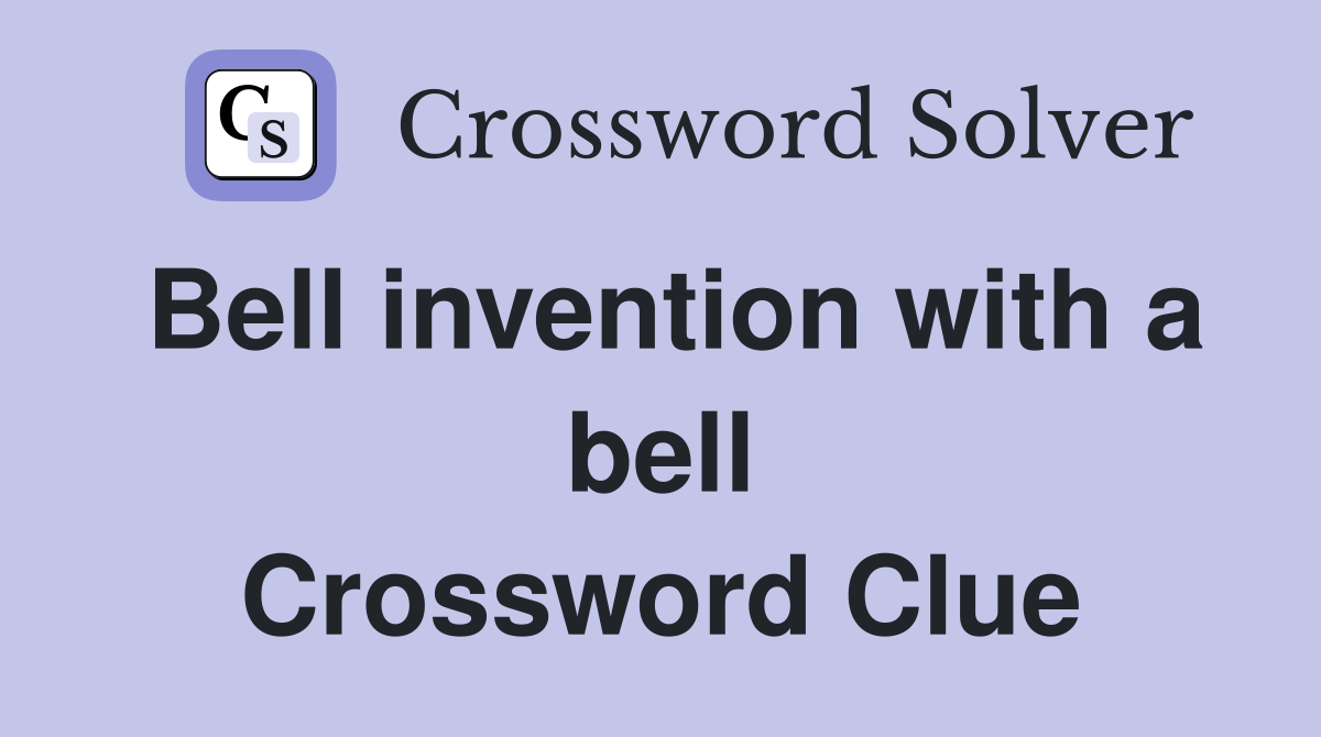 Bell invention with a bell Crossword Clue