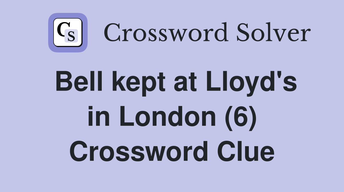 Bell kept at Lloyd's in London (6) Crossword Clue