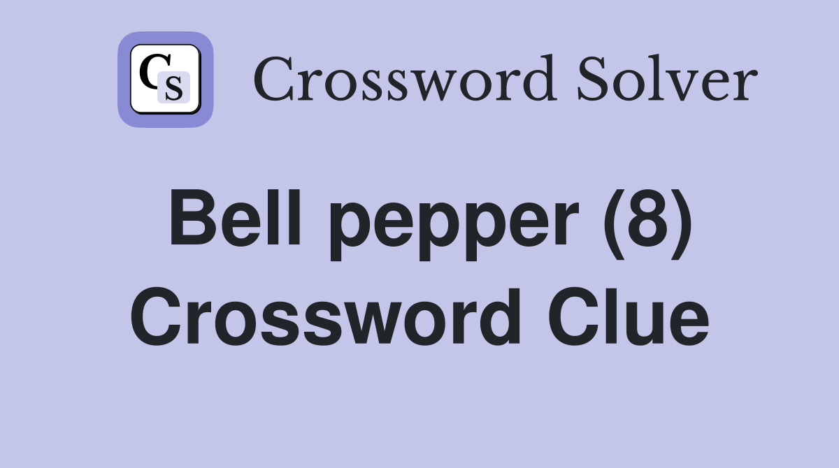 Bell pepper (8) Crossword Clue
