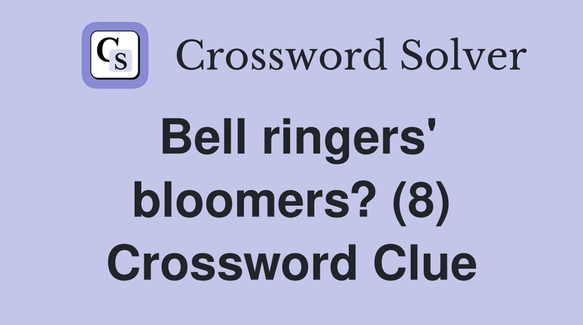 Bell ringers' bloomers? (8) Crossword Clue