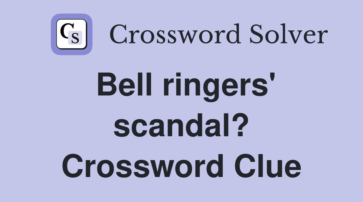Bell ringers' scandal? Crossword Clue