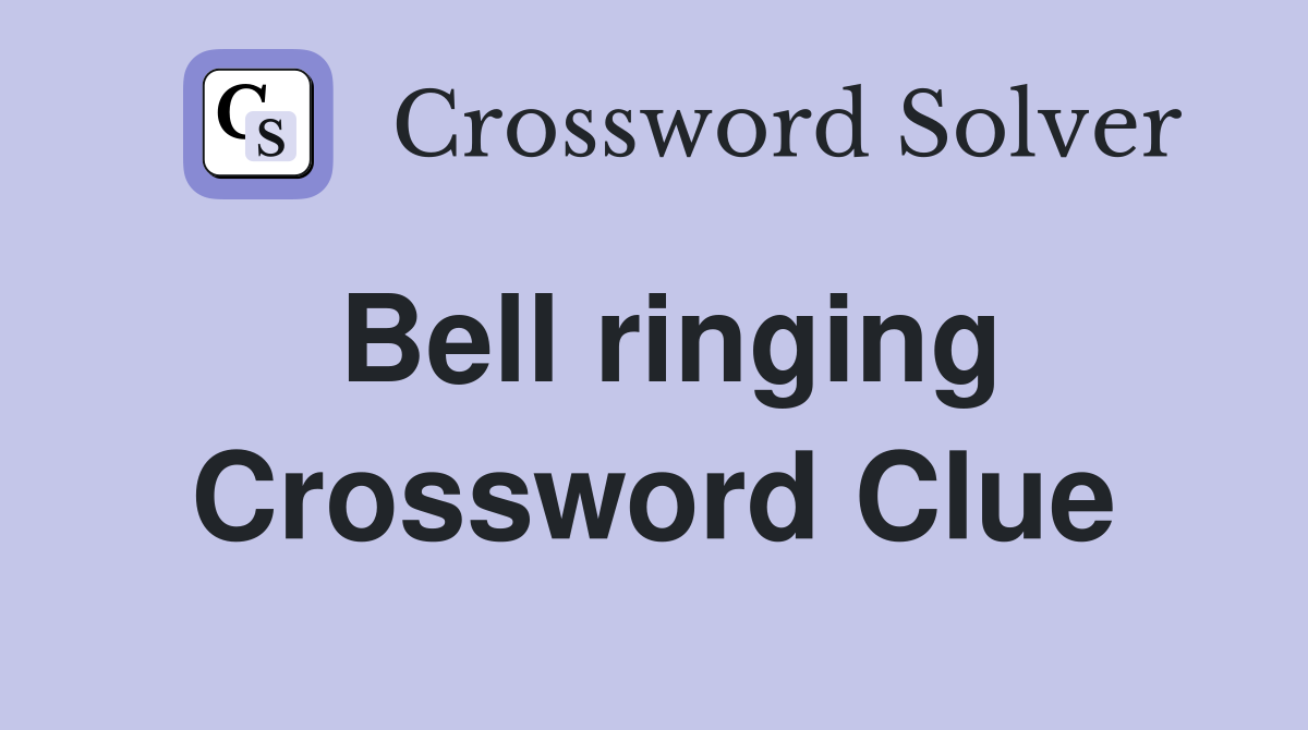 Bell ringing Crossword Clue