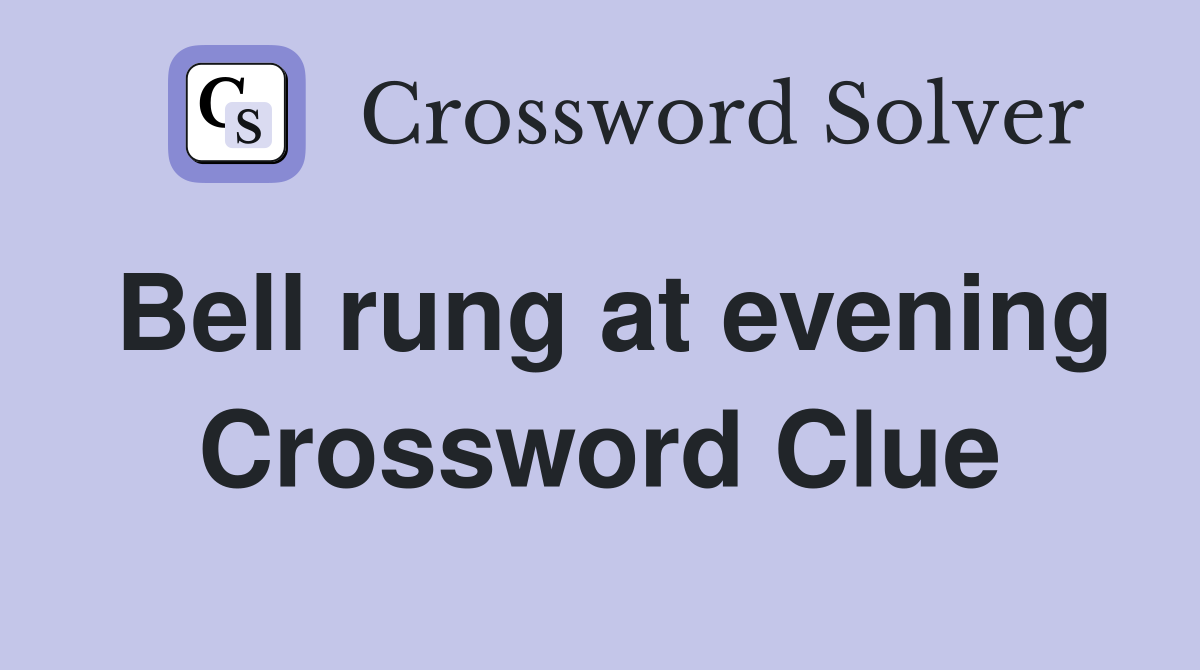 Bell rung at evening Crossword Clue