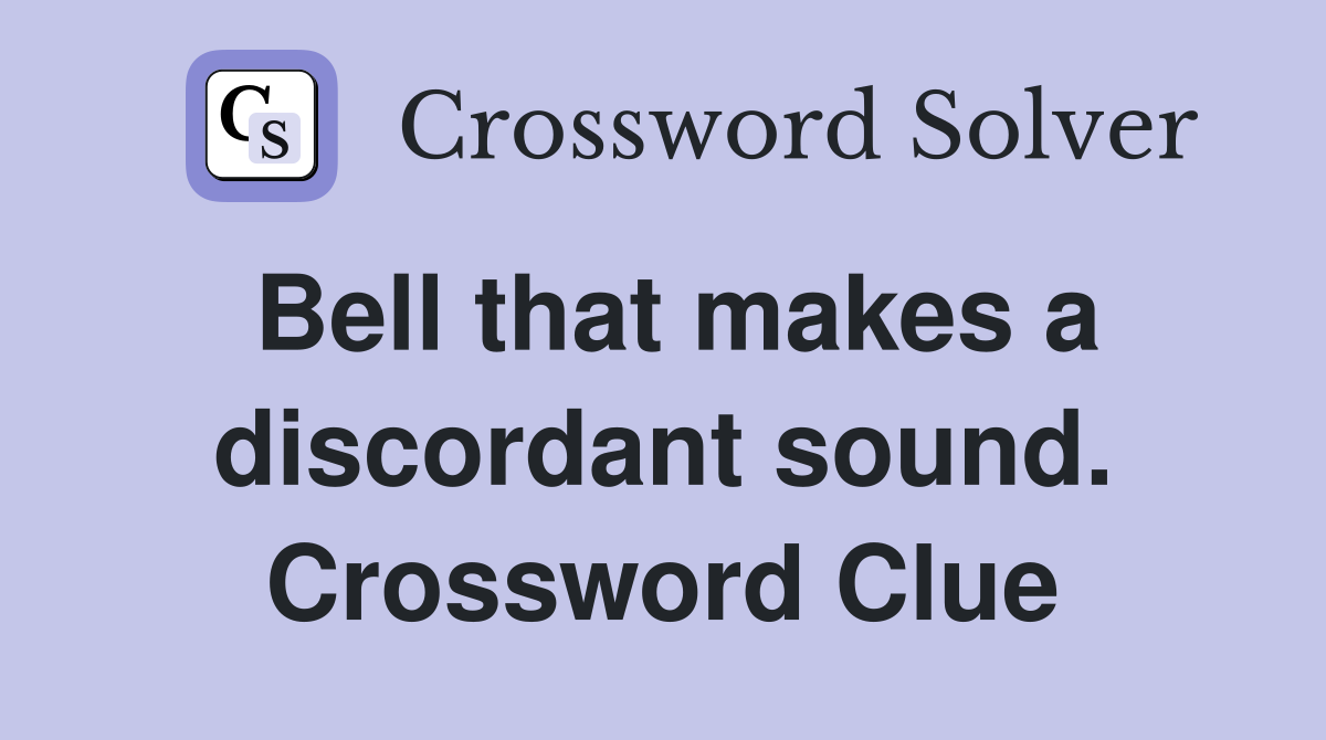 Bell that makes a discordant sound. Crossword Clue