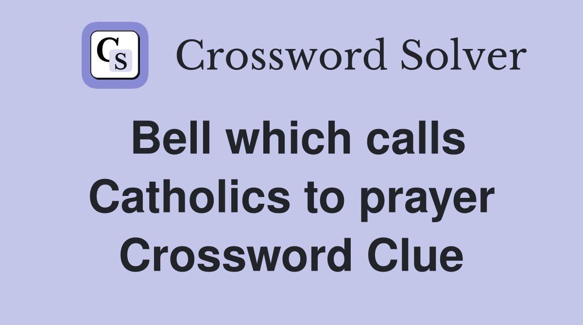 Bell which calls Catholics to prayer Crossword Clue