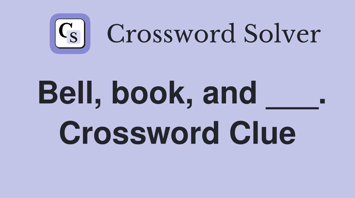Bell, book, and ___. Crossword Clue