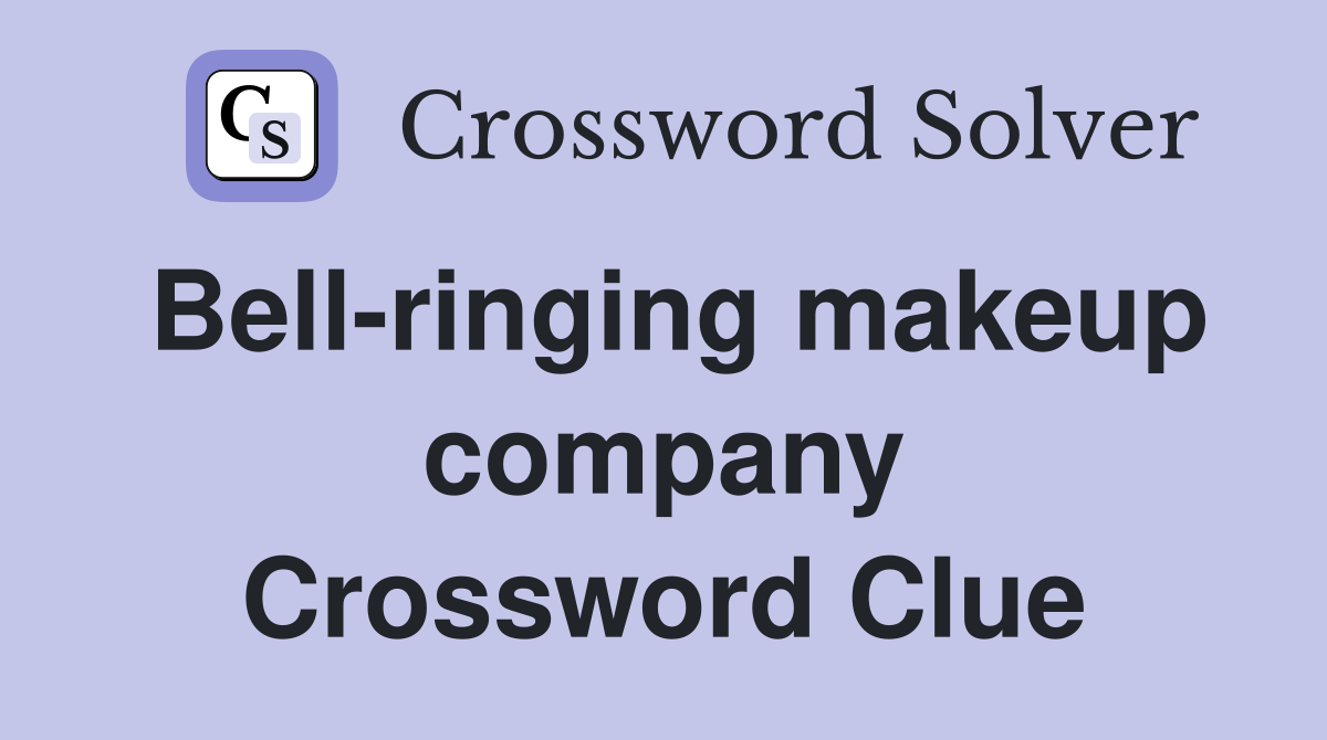 Bell-ringing makeup company Crossword Clue
