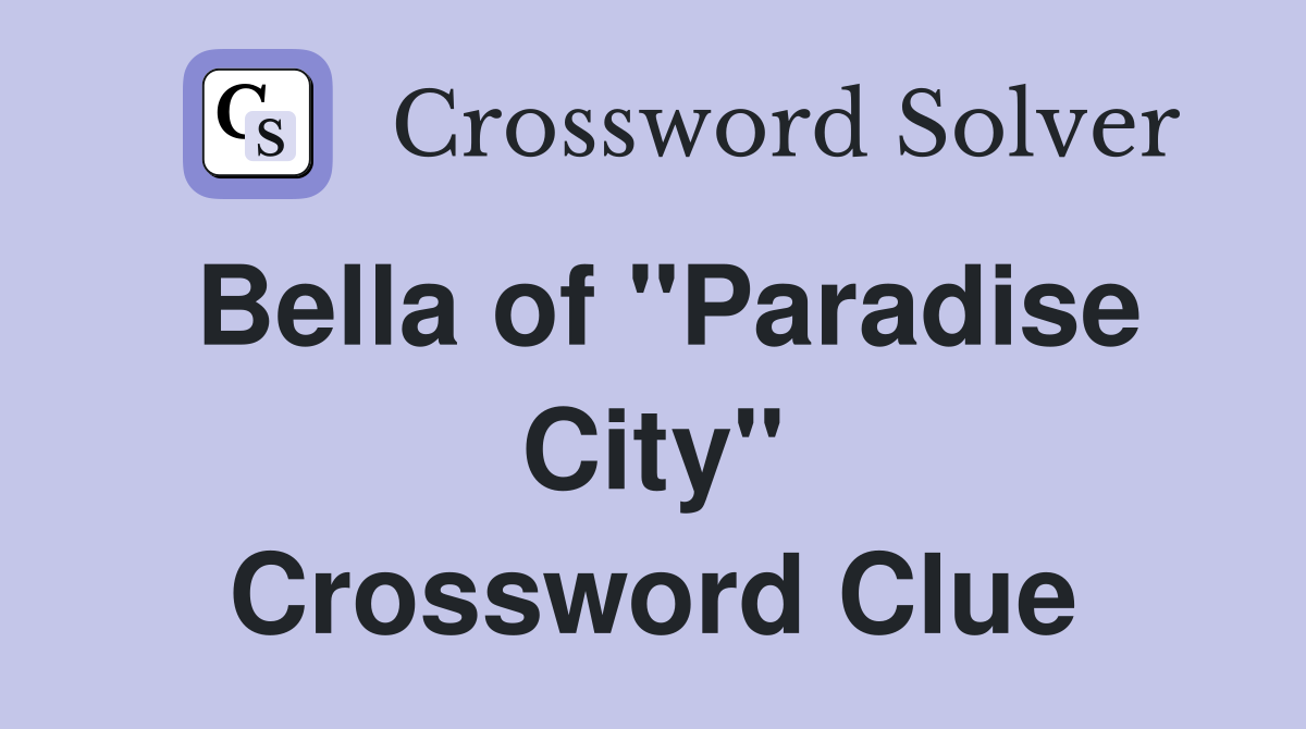 Bella of "Paradise City" Crossword Clue