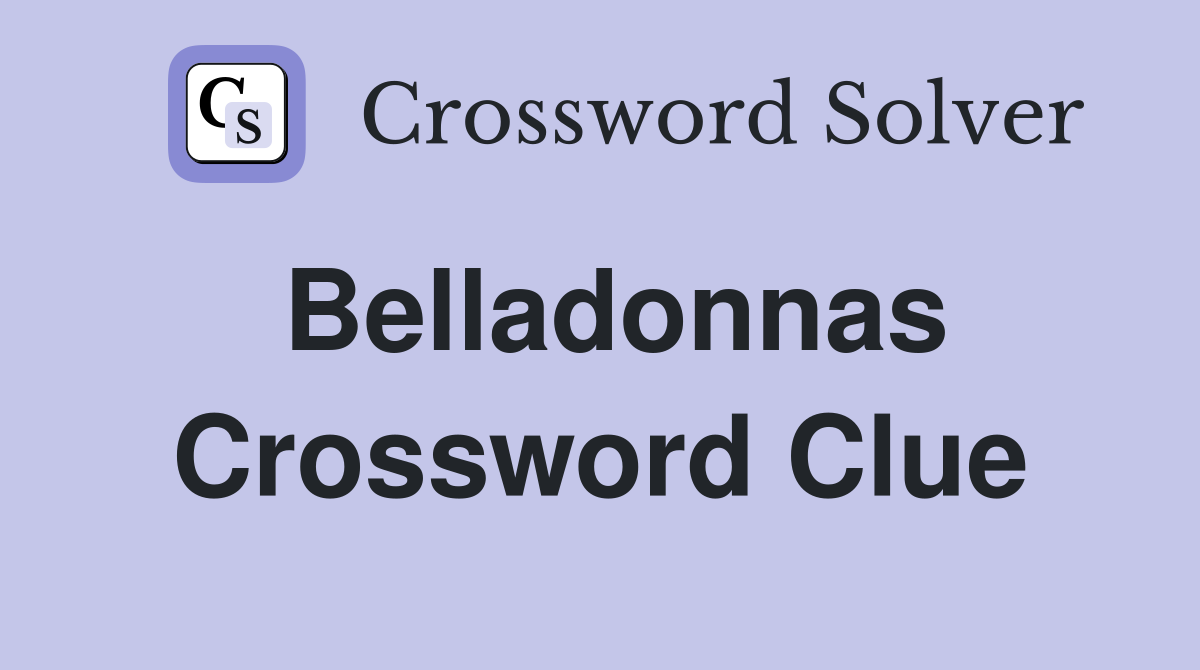 Belladonnas Crossword Clue