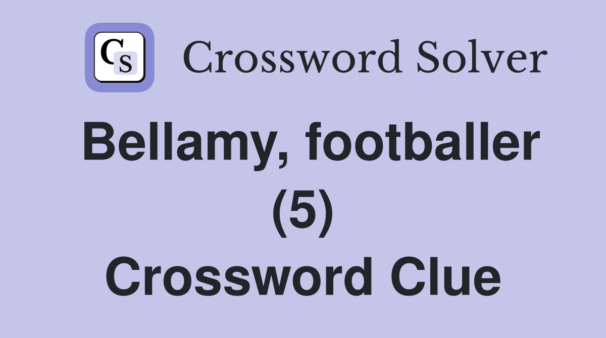 Bellamy, footballer (5) Crossword Clue