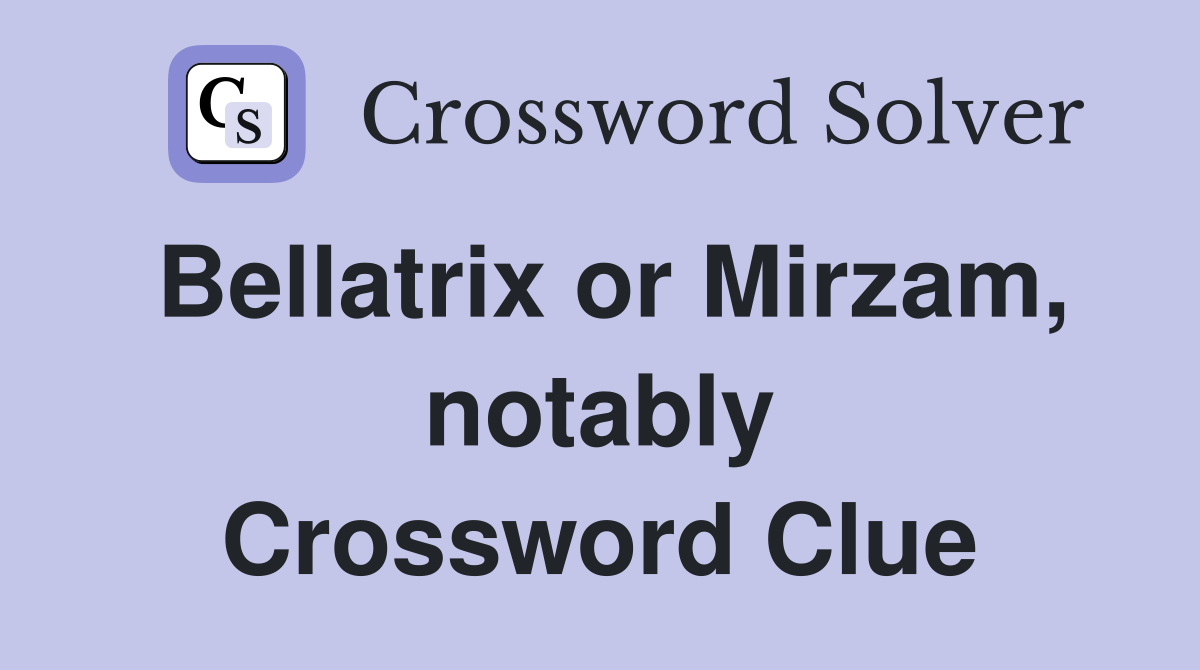 Bellatrix or Mirzam, notably Crossword Clue