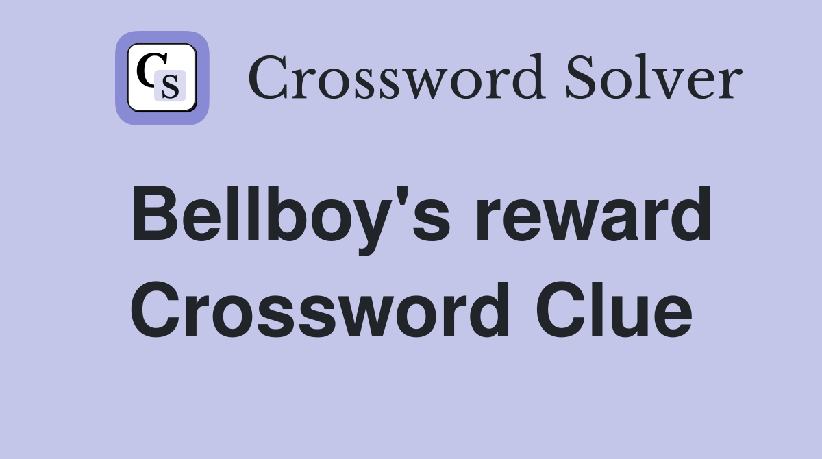 Bellboy's reward Crossword Clue