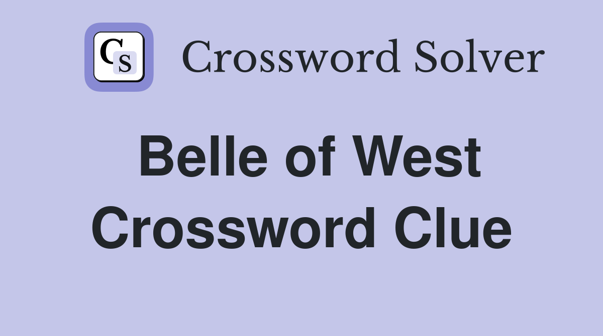 Belle of West Crossword Clue