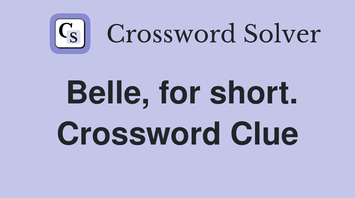 Belle, for short. Crossword Clue
