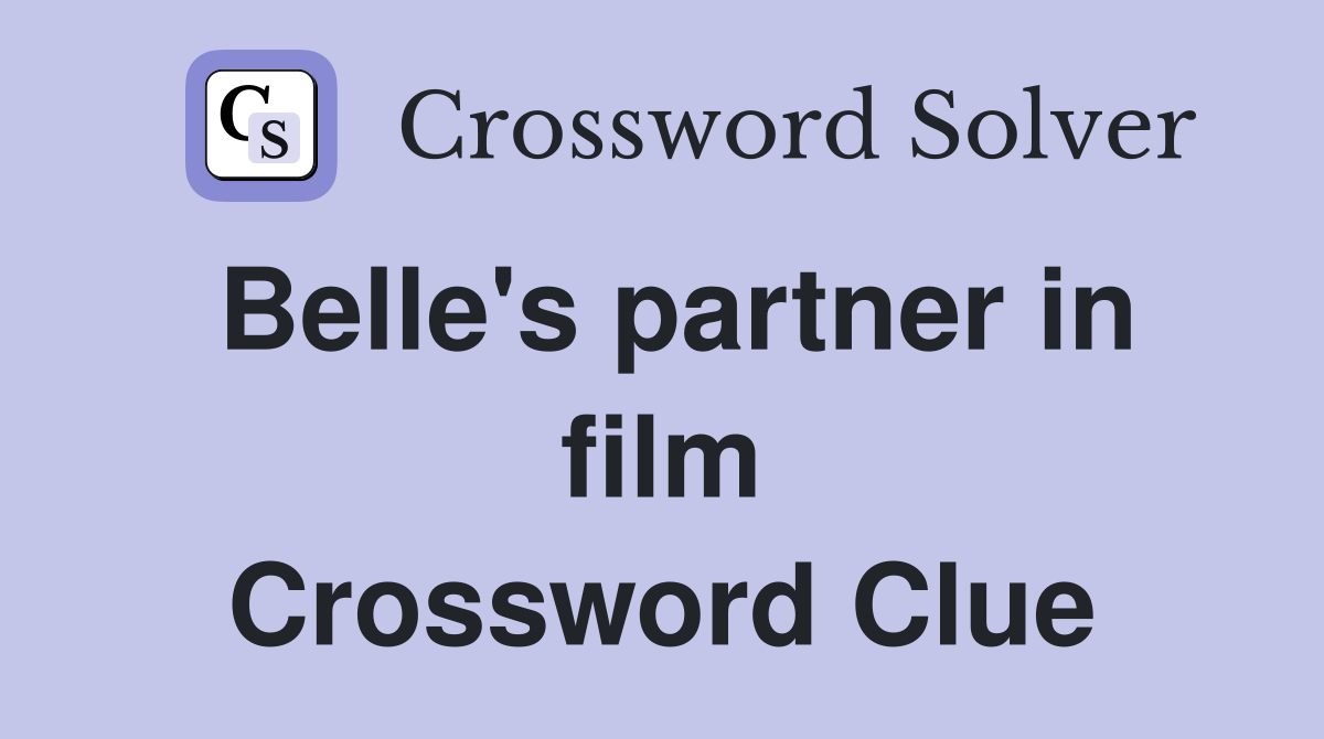 Belle's partner in film Crossword Clue