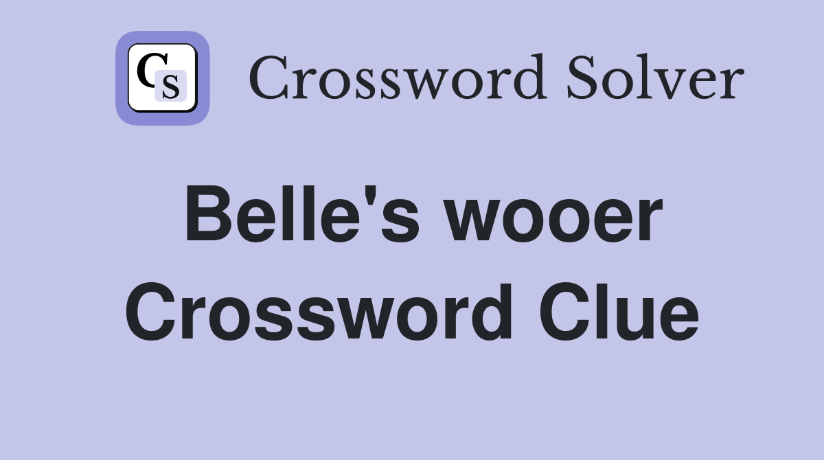 Belle's wooer Crossword Clue