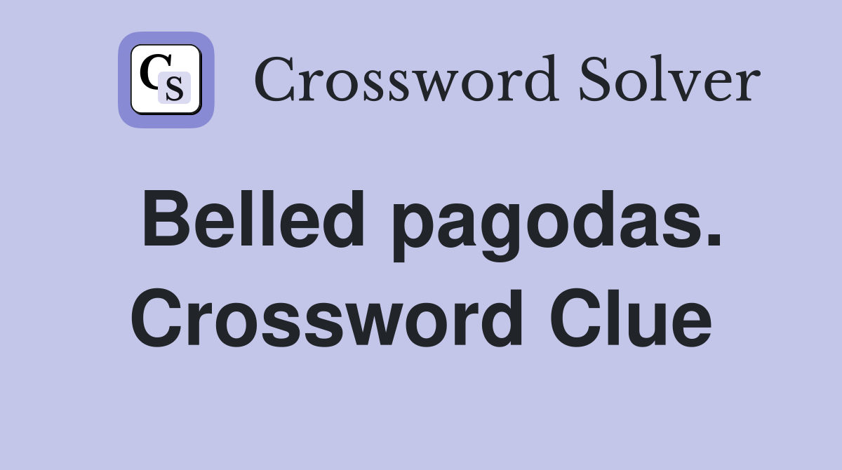 Belled pagodas. Crossword Clue