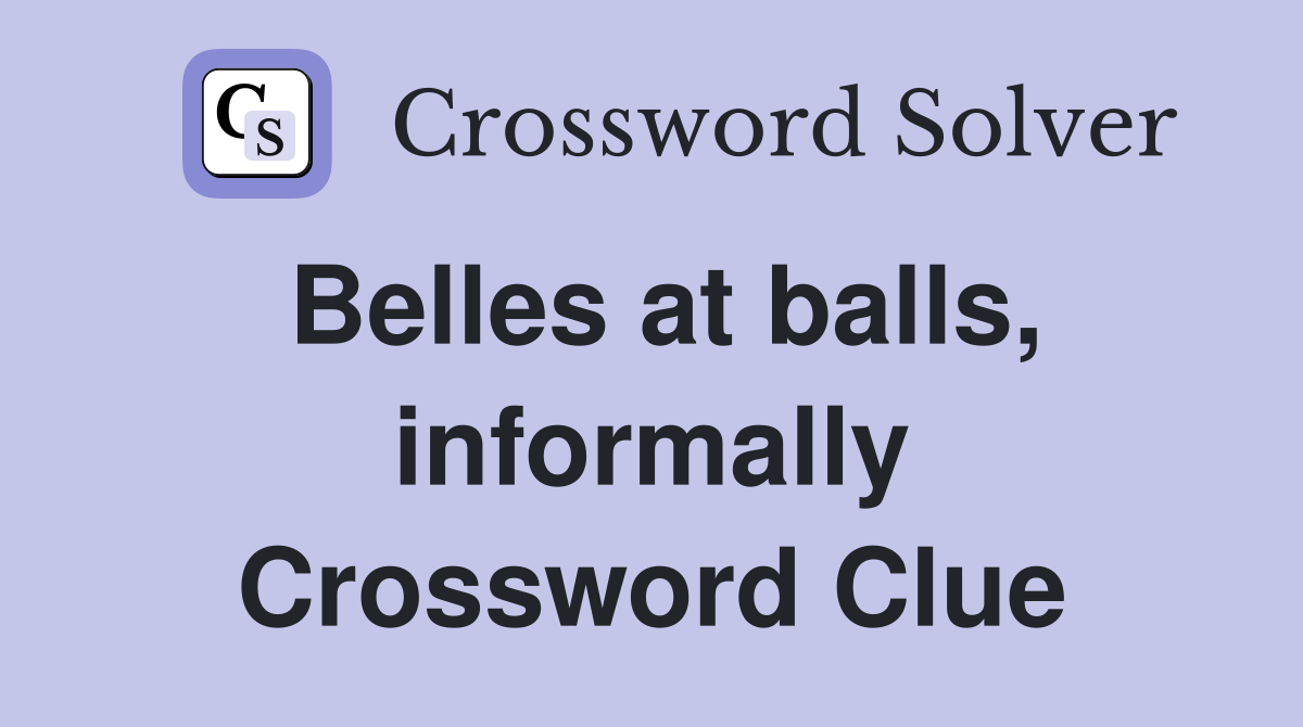 Belles at balls, informally Crossword Clue