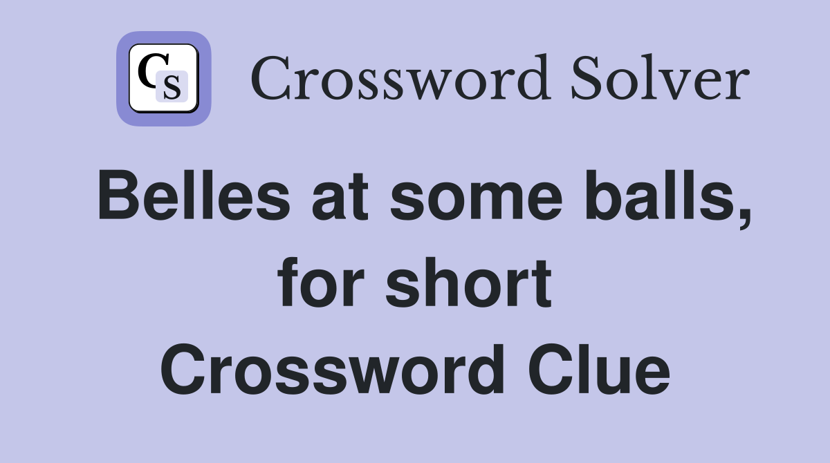 Belles at some balls, for short Crossword Clue
