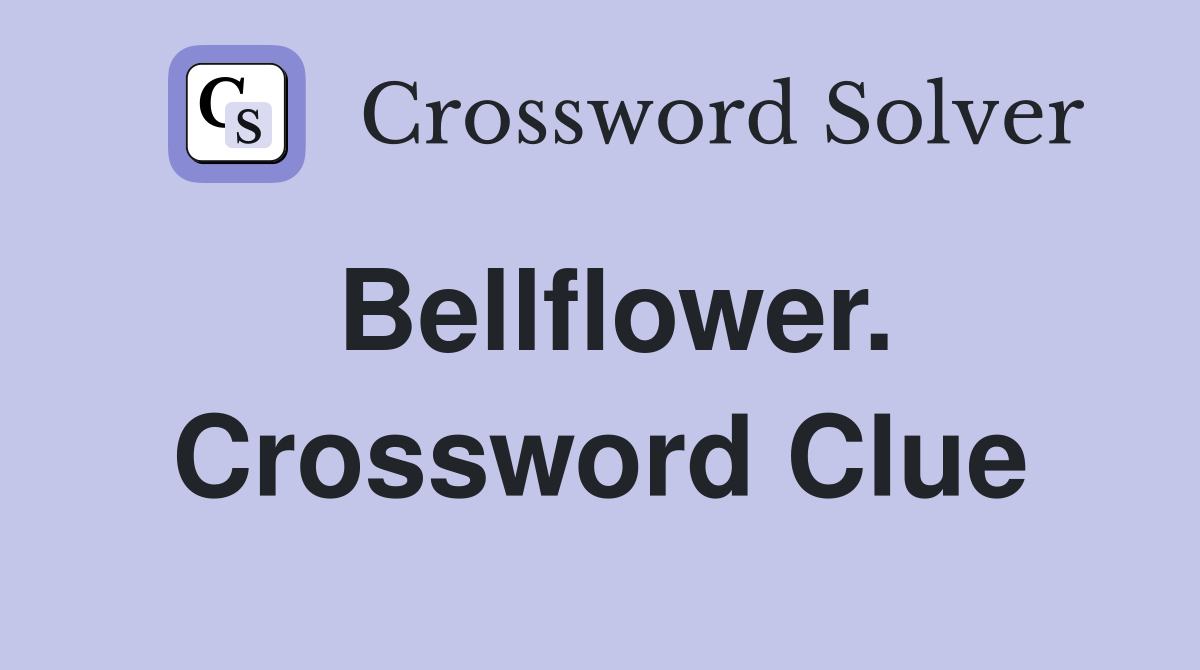 Bellflower. Crossword Clue
