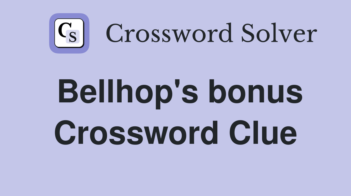 Bellhop's bonus Crossword Clue