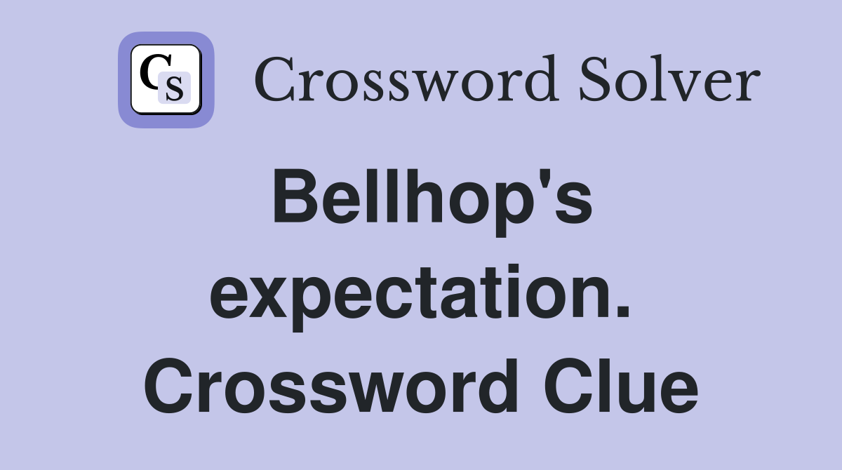 Bellhop's expectation. Crossword Clue