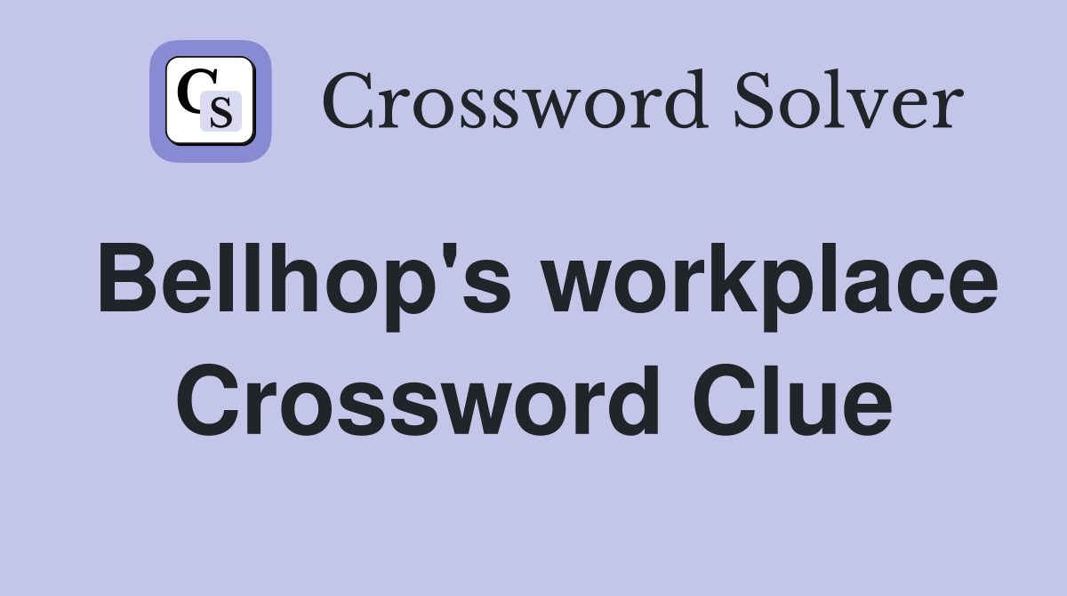 Bellhop's workplace Crossword Clue