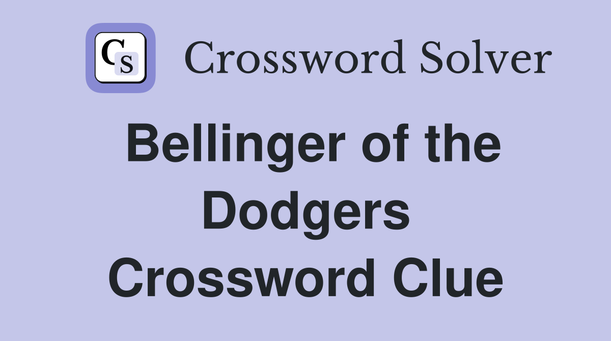 Bellinger of the Dodgers Crossword Clue