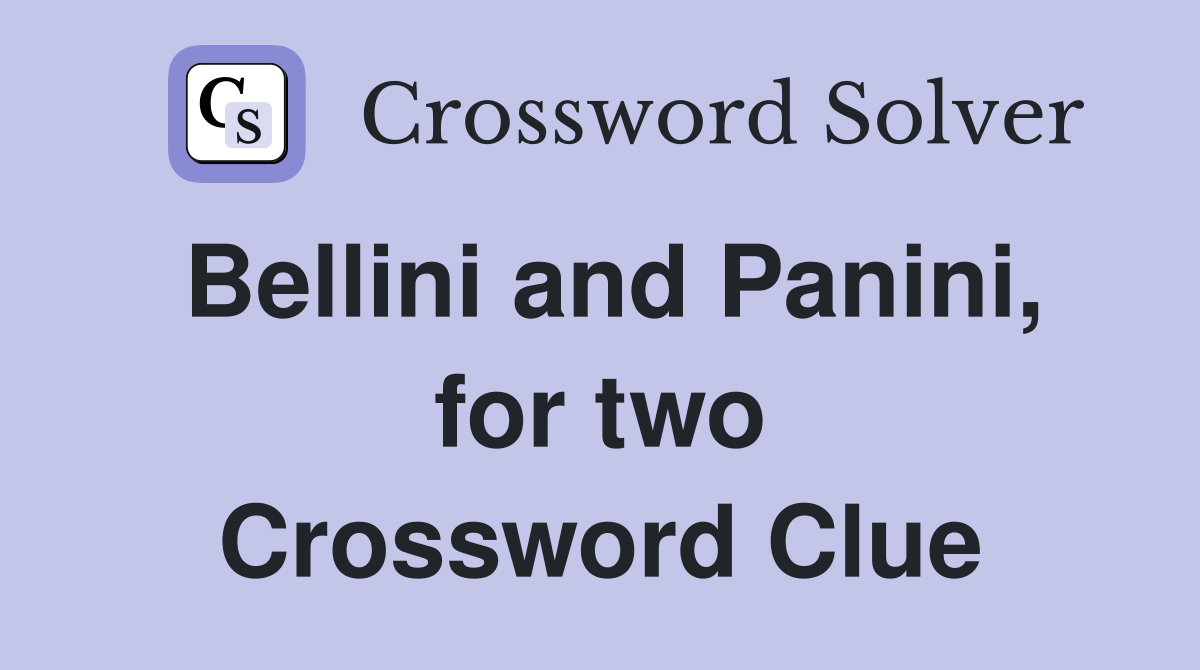 Bellini and Panini, for two Crossword Clue