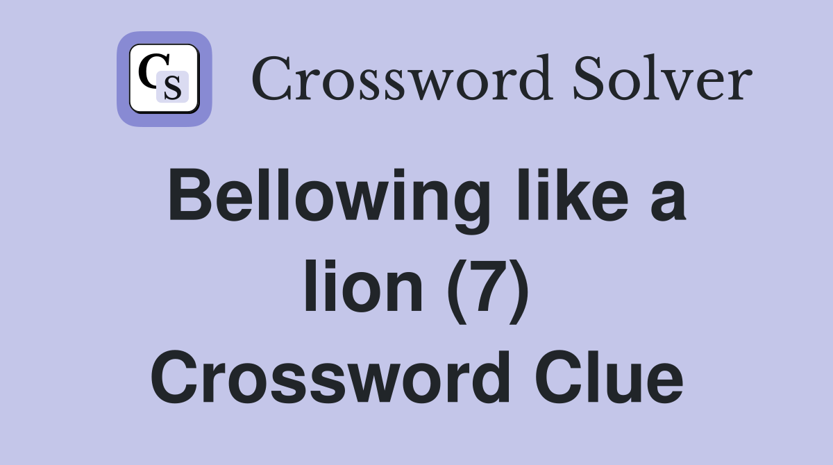 Bellowing like a lion (7) Crossword Clue