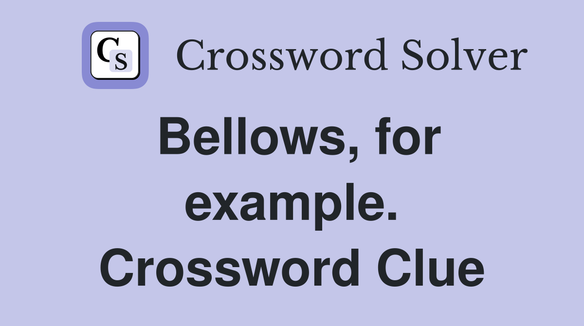 Bellows, for example. Crossword Clue