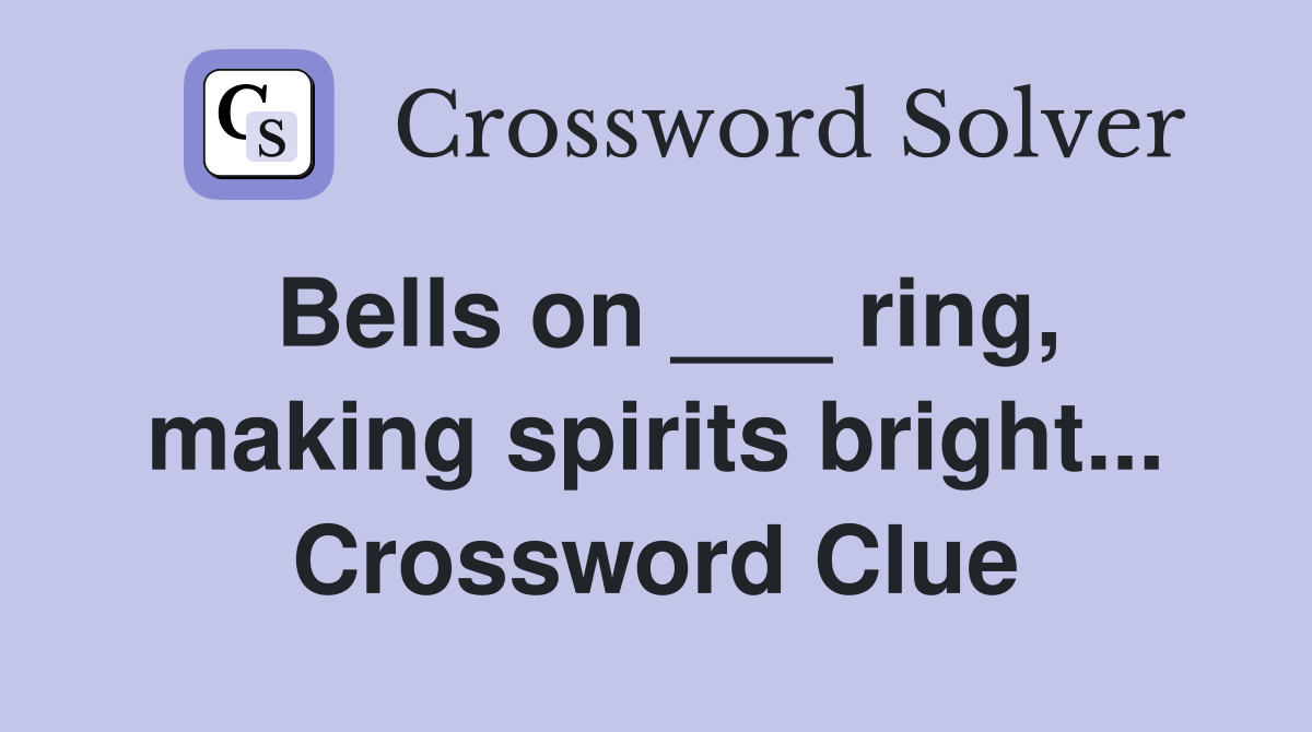 Bells on ___ ring, making spirits bright... Crossword Clue