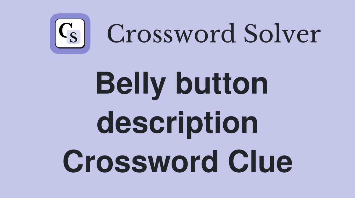 Belly button description Crossword Clue
