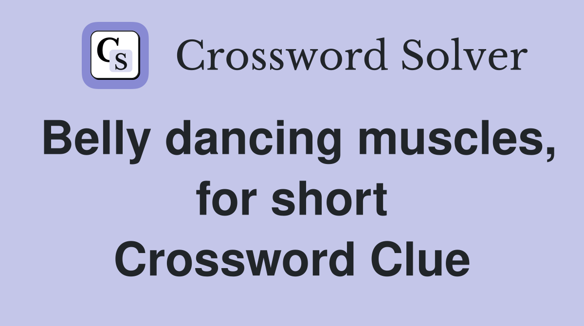 Belly dancing muscles, for short Crossword Clue